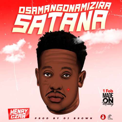 Henry Czar-Osamangonamizila Satana (Prod by DJ Brown)